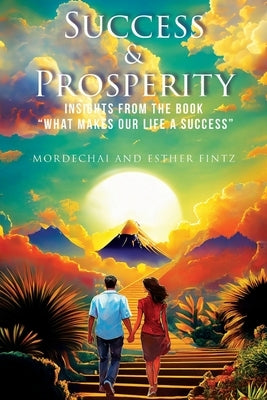 Success & Prosperity: Insights from the Book "What Makes Our Life a Success" by Fintz, Mordechai And Esther