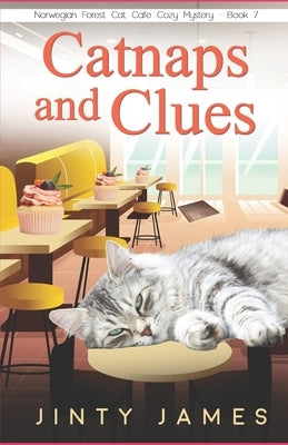 Catnaps and Clues: A Norwegian Forest Cat Café Cozy Mystery by James, Jinty