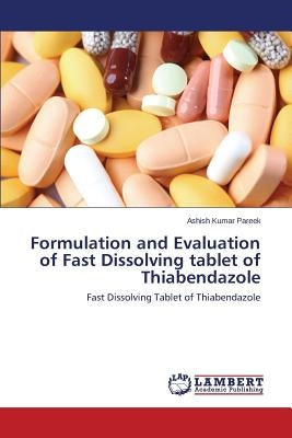 Formulation and Evaluation of Fast Dissolving tablet of Thiabendazole by Pareek Ashish Kumar