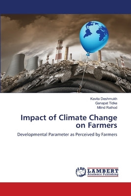 Impact of Climate Change on Farmers by Deshmukh, Kavita