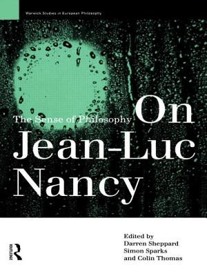 On Jean-Luc Nancy: The Sense of Philosophy by Sheppard, Darren