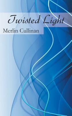 Twisted Light by Cullinan, Merlin
