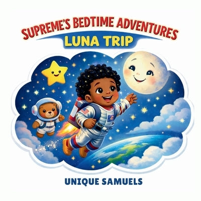 Supreme's Bedtime Adventures: Luna Trip by Samuels, Unique
