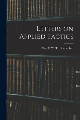 Letters on Applied Tactics by F. W. T. Griepenkerl, Otto