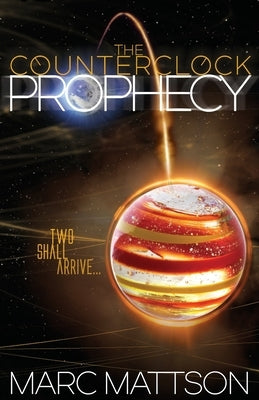 The Counterclock Prophecy by Mattson, Marc