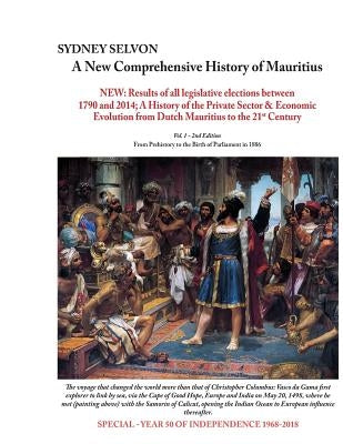 A New Comprehensive History of Mauritius Volume 1: From Prehistory to the Birth of Parliament in 1886 by Unnuth, Abhimanyu