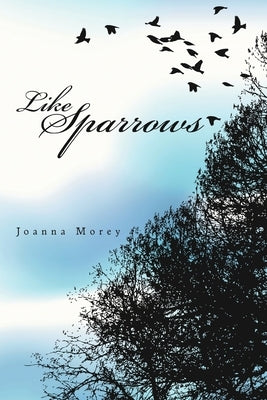 Like Sparrows by Morey, Joanna