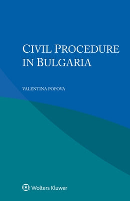 Civil Procedure in Bulgaria by Popova, Valentina