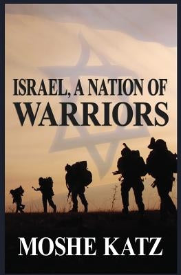 Israel, A Nation of Warriors by Katz, Moshe