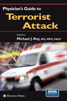Physician's Guide to Terrorist Attack by Roy, Michael J.