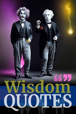 The Wisdom Quotes Book: Daily Inspirational Quotes to Change Your Life by Chia, Cecilie