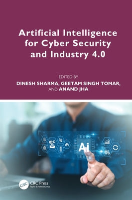 Artificial Intelligence for Cyber Security and Industry 4.0 by Sharma, Dinesh