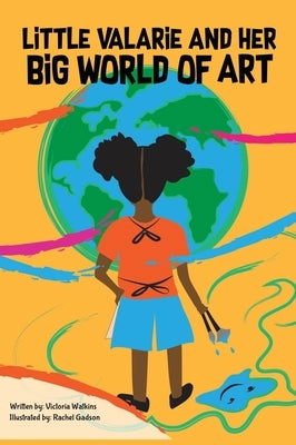 Little Valarie and Her Big World of Art by Watkins, Victoria