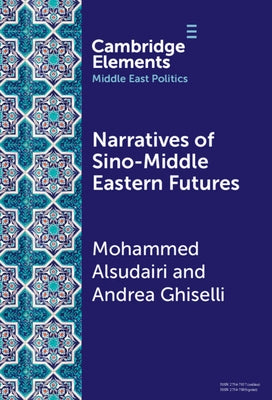 Narratives of Sino-Middle Eastern Futures by Alsudairi, Mohammed