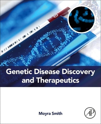 Genetic Disease Discovery and Therapeutics by Smith, Moyra