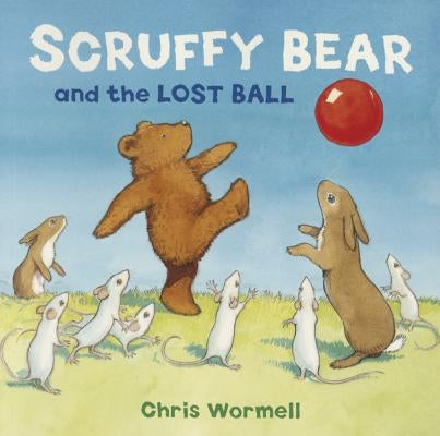 Scruffy Bear and the Lost Ball by Wormell, Chris