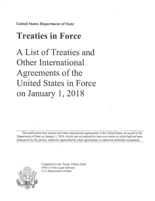 Treaties in Force 2018: A List of Treaties and Other International Agreements of the United States in Force on January 1, 2018 by Us State Department