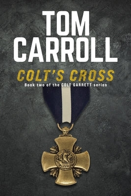 Colt's Cross: Book 2 of the Colt Garrett Series by Carroll, Tom