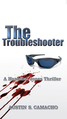 The Troubleshooter by Camacho, Austin S.