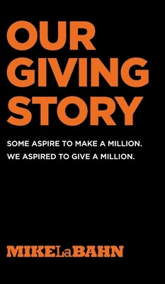 Our Giving Story by Labahn, Mike