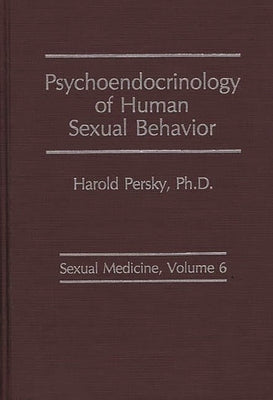 Psychoendocrinology of Human Sexual Behavior by Persky, Harold