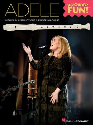 Adele - Recorder Fun!: With Easy Instructions & Fingering Chart by Adele