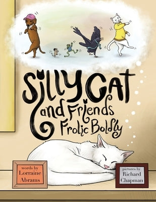 Silly Cat and Friends Frolic Boldly by Abrams, Lorraine