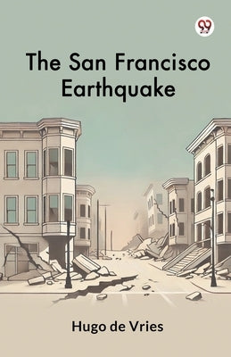 The San Francisco Earthquake by Vries, Hugo De