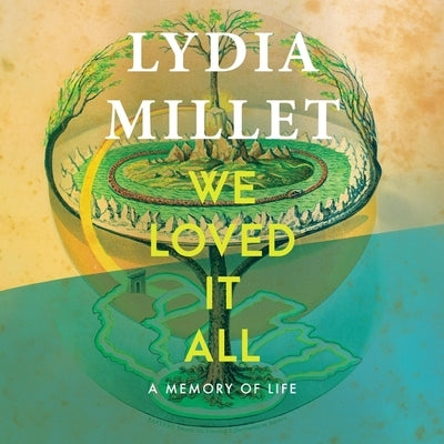 We Loved It All: A Memory of Life by Millet, Lydia