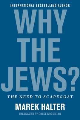 Why the Jews?: The Need to Scapegoat by McQuillan, Grace