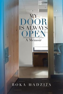 My Door Is Always Open: A Memoir by Hadzija, Boka