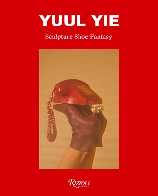 Yuul Yie: Sculpture Shoe Fantasy by Yie, Sunyuul