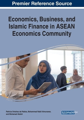 Economics, Business, and Islamic Finance in ASEAN Economics Community by Ordoñez de Pablos, Patricia