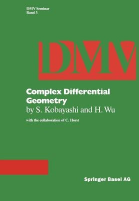 Complex Differential Geometry: Topics in Complex Differential Geometry Function Theory on Noncompact K臧ler Manifolds by Kobayashi, S.