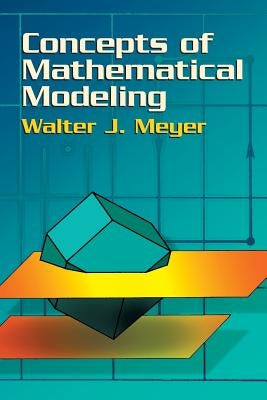 Concepts of Mathematical Modeling by Meyer, Walter J.