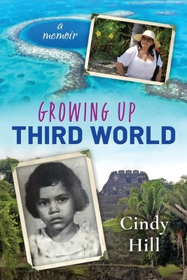 Growing Up Third World by Hill, Cindy