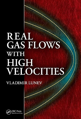 Real Gas Flows with High Velocities by Lunev, Vladimir V.