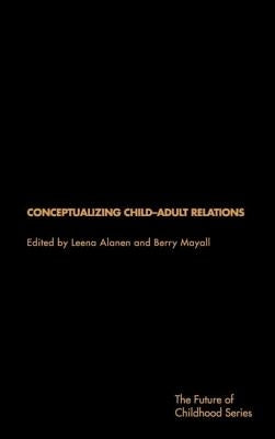 Conceptualising Child-Adult Relations by Alanen, Leena