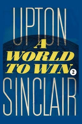 A World to Win II by Sinclair, Upton