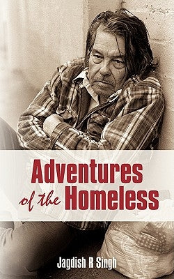 Adventures of the Homeless by Singh, Jagdish R.
