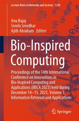 Bio-Inspired Computing: Proceedings of the 14th International Conference on Innovations in Bio-Inspired Computing and Applications (Ibica 2023) Held D by Bajaj, Anu