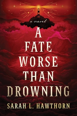 A Fate Worse Than Drowning by Hawthorn, Sarah L.