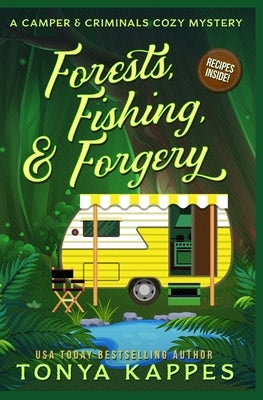 Forests, Fishing, & Forgery: A Camper and Criminals Cozy Mystery by Kappes, Tonya