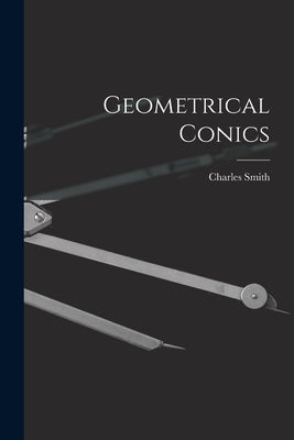Geometrical Conics by Smith, Charles