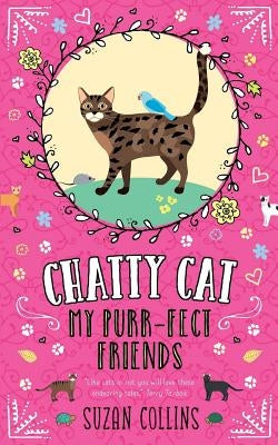 Chatty Cat: My Purr-fect Friends by Collins, Suzan