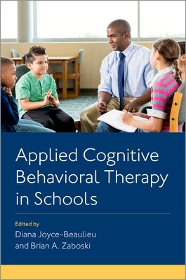 Applied Cognitive Behavioral Therapy in Schools by Joyce-Beaulieu, Diana