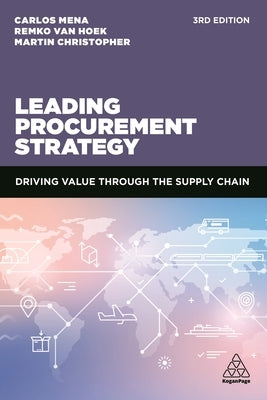 Leading Procurement Strategy: Driving Value Through the Supply Chain by Mena, Carlos