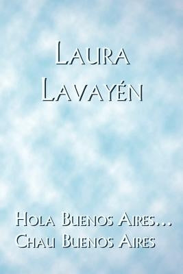Hola Buenos Aires... Chau Buenos Aires by Lavay