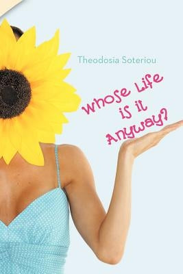 Whose Life Is It Anyway? by Soteriou, Theodosia