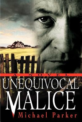 Unequivocal Malice by Parker, Michael